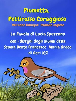 cover image of Piumetta Pettirosso Coraggioso con i disegni degli alunni della Scuola Beato Francesco Maria Greco di Acri